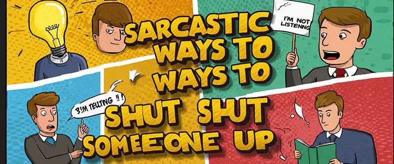 Sarcastic Ways to Shut Someone Up