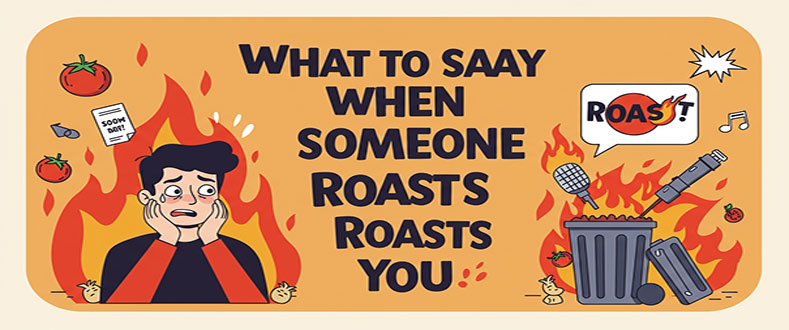 What-to-Say-When-Someone-Roasts-You
